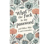 White Elephant Gifts for Adults: What The Fuck Is My Password and Other Shit I Can’t Remember: A Funny Internet Organizer Notebook with Sarcastic ... Seniors, Coworkers, Moms, Dads & Friends