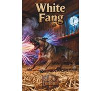 White Fang: A Classic Edition