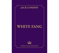 White Fang | Original Text Heritage Edition