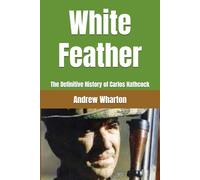 White Feather: The Definitive History of Carlos Hathcock