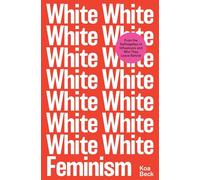 White feminism: from the suffragettes to influencers and who they leave behind