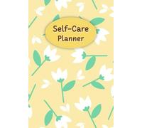 White Floral & Beige Cover: Self-Care Planner for daily reflection, planning, and restoring your inner peace, to help you stay on top of your physical and mental well-being, 120 pages, Size 6” x 9”.