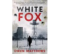 White Fox: The acclaimed, chillingly authentic Cold War thriller