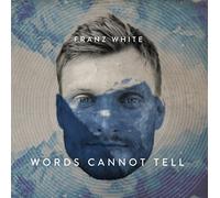White, Franz - Words cannot tell
