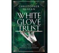 White Glove Trust: The Impeccable Details That Build Enduring Relationships