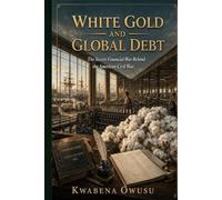 White Gold and Global Debt: The Secret Financial War Behind the American Civil War