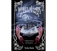 White Hands, Dark Ends: A Collection of Curses and Consequences