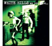 White Hills - So You Are... So You'll..