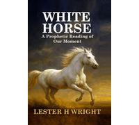 White Horse: A Prophetic Reading of Our Moment