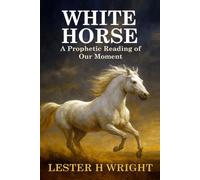 White Horse: A Prophetic Reading of Our Moment