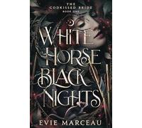 White Horse Black Nights: 1 (The Godkissed Bride)