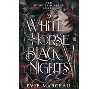 White Horse Black Nights: 1 (The Godkissed Bride)