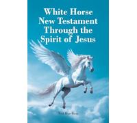 White Horse New Testament Through the Spirit of Jesus