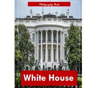 White House: A Visual Journey Through America’s Most Famous Residence - Stunning Photography of Presidential History and Architectural Grandeur