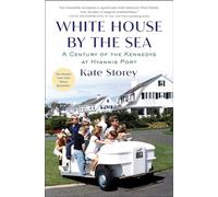 White House by the Sea: A Century of the Kennedys at Hyannis Port