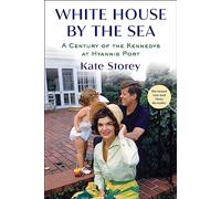 White House by the Sea: A Century of the Kennedys at Hyannis Port