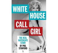 White House Call Girl: The Real Watergate Story