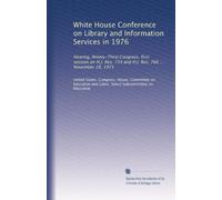 White House Conference on Library and Information Services in 1976: Hearing, Ninety-Third Congress, first session on H.J. Res. 734 and H.J. Res. 766 ... November 29, 1973