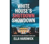 White House's Shutdown Showdown: The Inside Story of the 2025 Government Funding Crisis (Legacy Chronicles)