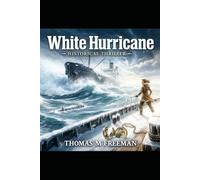 White Hurricane: Historical Thriller of the Great Lakes Storm of 1913