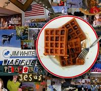 White, Jim - Waffles, Triangles & Jesus