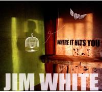 White, Jim - Where It Hits You