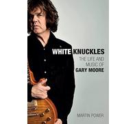 White Knuckles: La vida y la música de Gary Moore – Omnibus Press