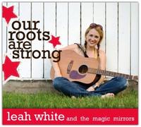 White, Leah & the Magic Mirrors - Our Roots Are Strong [Digipak Packaging]
