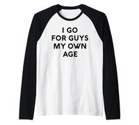 White Lie I Go For Guys My Own Age, Fiesta Divertida, sarcástica y Divertida Camiseta Manga Raglan