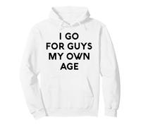 White Lie I Go For Guys My Own Age, Fiesta Divertida, sarcástica y Divertida Sudadera con Capucha