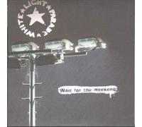 WHITE LIGHT PARADE - WAIT FOR THE WEEKEND 7 INCH (7" VINYL 45) UK SPLIT 2007