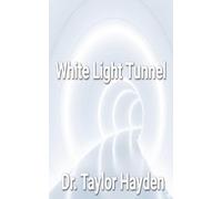 White Light Tunnel: Daily Passage Through Near-Death, Reflection, and Renewal