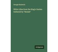 White Lilies from the King's Garden Gathered by "Beulah"