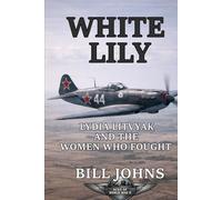 White Lily: Lydia Litvyak and the Women Who Fought (Aces of the Second World War)