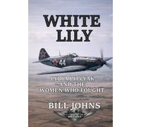 White Lily: Lydia Litvyak and the Women Who Fought (Aces of the Second World War)
