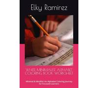 WHITE MINIMALIST ALPHABET COLORING BOOK WORKSHEET: Minimal & Mindful: An Alphabet Coloring Journey for Focused Learners