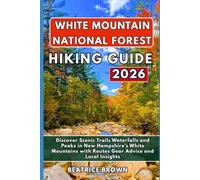 White Mountain National Forest Hiking Guide 2026: Discover Scenic Trails Waterfalls and Peaks in New Hampshire’s White Mountains with Routes Gear Advice and Local Insights