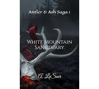 White Mountain Sanctuary: Antler & Ash Saga 1
