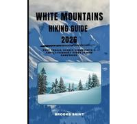 WHITE MOUNTAINS HIKING GUIDE 2026: Best Trails, Scenic Viewpoints & Family-Friendly Hikes in New Hampshire: 59 (ROAM THE EARTH)