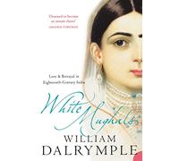 White Mughals: Love and Betrayal in 18th-century India