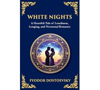 White Nights: A Poignant Tale of Love, Loneliness, and Dreams (Large Print Deluxe Edition For Easy Reading): 90 (Library of Alexandria)