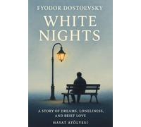 White Nights: A Story of Dreams, Loneliness, and Brief Love
