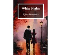 White Nights: And Other Stories; 1918 English Translation by Constance Garnett