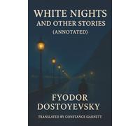 White Nights and Other Stories: A Collection of Fleeting Romance and Existential Shadow