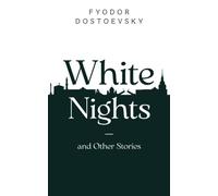 White Nights and Other Stories: Original 1918 Scripture of the English Translation (Annotated)