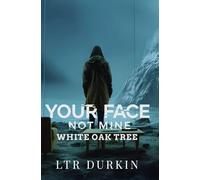 White Oak Tree: A gripping forensic thriller of a daughter’s devotion-and the crime it was designed to hide. (Your Face Not Mine)