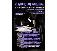 WHITE ON WHITE: A Literary Tribute To Bauhaus THE FUNERAL DIRECTOR'S CUT