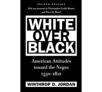 White Over Black: American Attitudes toward the Negro, 1550-1812 (Published for the Omohundro Institute of Early American History and Culture, ... and the University of North Carolina Press)