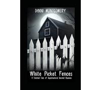 White Picket Fences: A Twisted Tale of Supernatural Second Chances