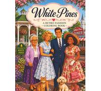 White Pines: A Retro Fashion Coloring Book: Vintage-Inspired Dresses, Charming Small-Town Scenes, and Timeless 1950s Style Featuring Evelyn, Frank, ... Care (Retro and Fashion Adult Coloring Books)